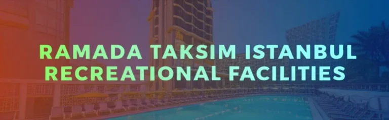 امکانات تفریحی هتل رامادا تکسیم استانبول